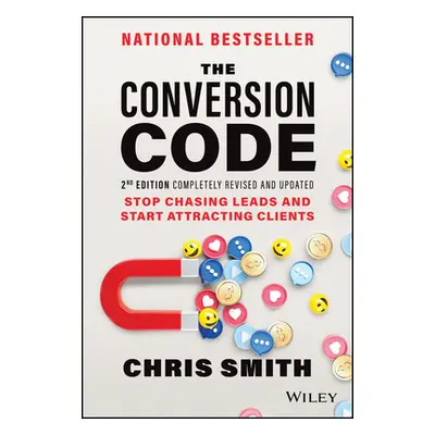 "The Conversion Code: Stop Chasing Leads and Start Attracting Clients" - "" ("Smith Chris")