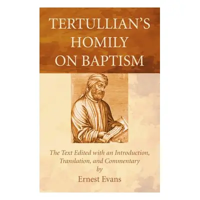 "Tertullian's Homily on Baptism" - "" ("Evans Ernest")