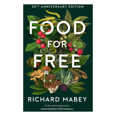 "Food for Free: 50th Anniversary Edition" - "" ("Mabey Richard")