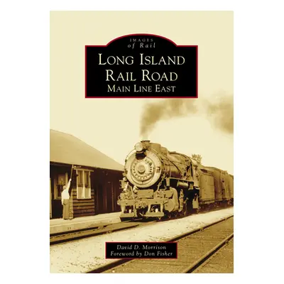 "Long Island Rail Road: Main Line East" - "" ("Morrison David D.")