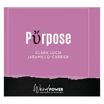 "Purpose" - "" ("Jaramillo-Carrier Clara Lucia")