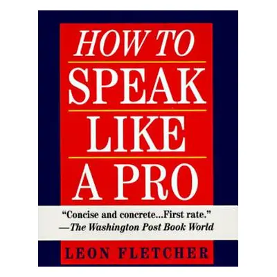 "How to Speak Like a Pro" - "" ("Fletcher Leon")