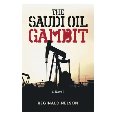 "The Saudi Oil Gambit" - "" ("Nelson Reginald")