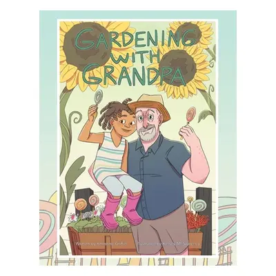 "Gardening with Grandpa" - "" ("Griffin Khristine")