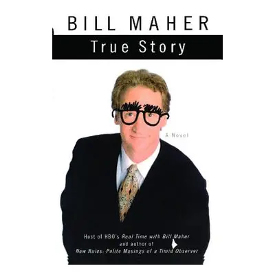 "True Story" - "" ("Maher Bill")