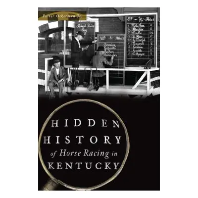 "Hidden History of Horse Racing in Kentucky" - "" ("Ockerman Jr Foster")