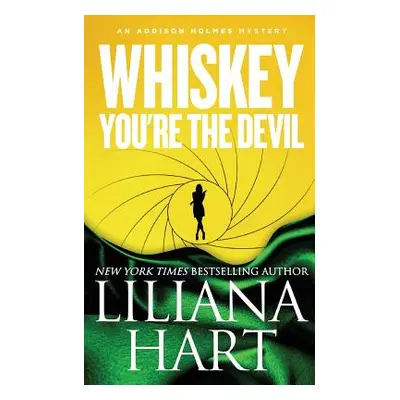 "Whiskey, You're The Devil: An Addison Holmes Mystery" - "" ("Hart Liliana")