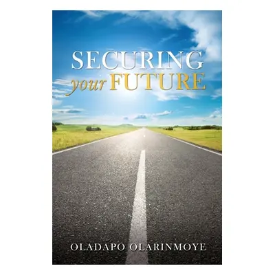 "Securing Your Future" - "" ("Olarinmoye Oladapo")