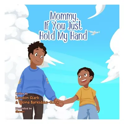 "Mommy, If You Just Hold My Hand" - "" ("Barksdale-Clark Salina")