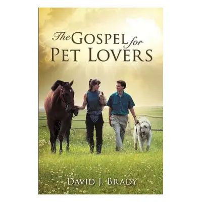 "The Gospel for Pet Lovers" - "" ("Brady David J.")