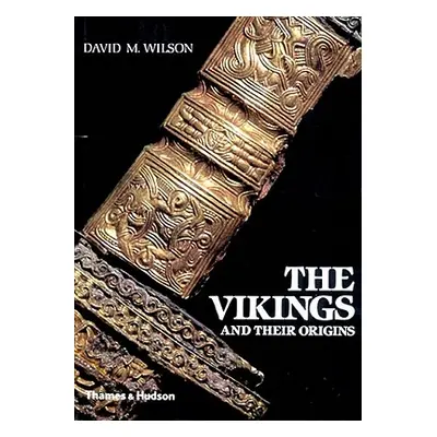 "The Vikings and Their Origins" - "" ("Wilson David")