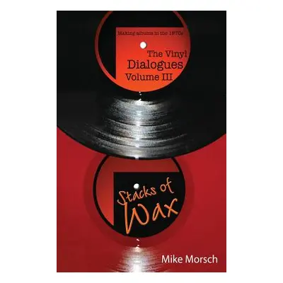 "The Vinyl Dialogues Volume III: Stacks of Wax" - "" ("Morsch Mike")