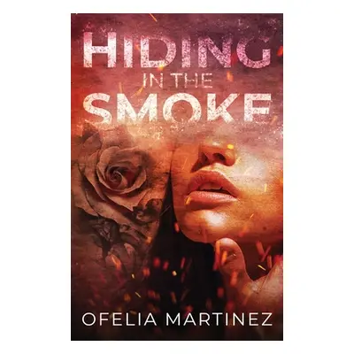 "Hiding in the Smoke" - "" ("Martinez Ofelia")