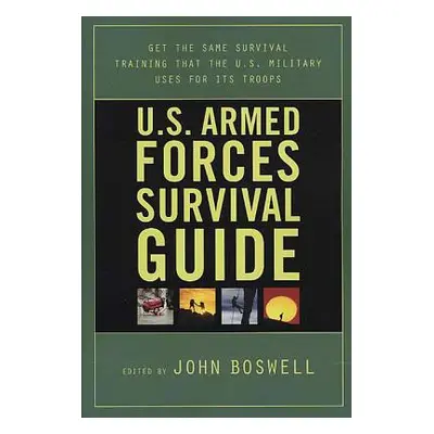 "U.S. Armed Forces Survival Guide" - "" ("Boswell John")