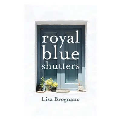 "Royal Blue Shutters" - "" ("Brognano Lisa")