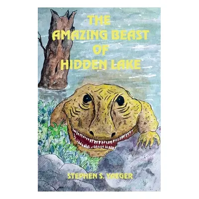 "The Amazing Beast of Hidden Lake" - "" ("Yaeger Stephen S.")