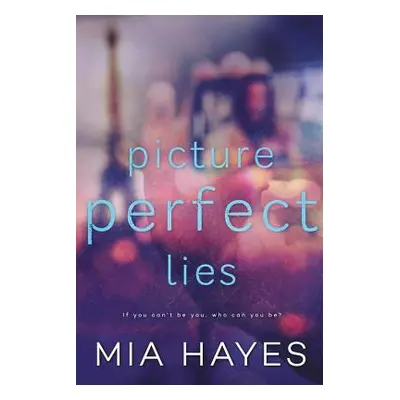 "Picture Perfect Lies" - "" ("Hayes Mia")