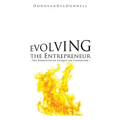 "Evolving the Entrepreneur" - "" ("Donnell Donovan Dee")