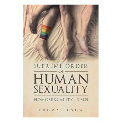 "Supreme Order of Human Sexuality: Homosexuality is Sin" - "" ("Enow Thomas")