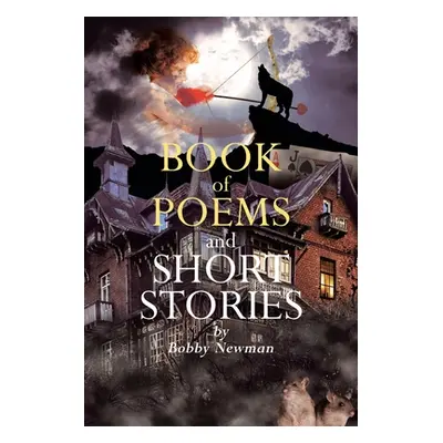 "Book Of Poems and Short Stories" - "" ("Newman Bobby")