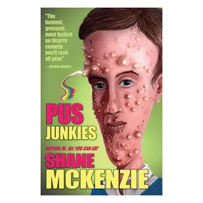 "Pus Junkies" - "" ("McKenzie Shane")