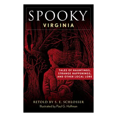 "Spooky Virginia: Tales of Hauntings, Strange Happenings, and Other Local Lore" - "" ("Schlosser