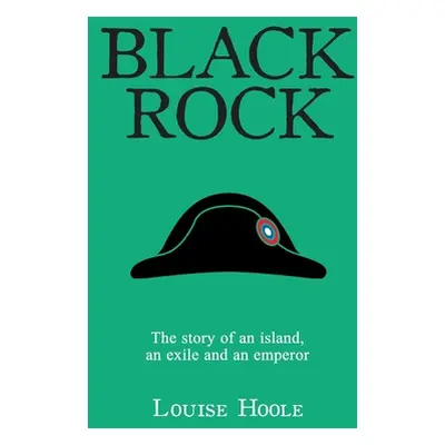 "Black Rock: The Story of an Island, an Exile and an Emperor" - "" ("Hoole Louise")