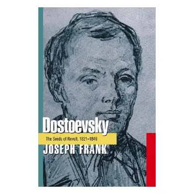 "Dostoevsky: The Seeds of Revolt, 1821-1849" - "" ("Frank Joseph")