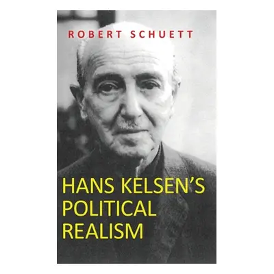 "Hans Kelsen's Political Realism" - "" ("Schuett Robert")