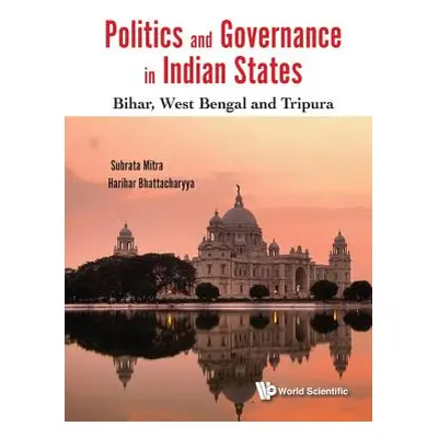 "Politics and Governance in Indian States: Bihar, West Bengal and Tripura" - "" ("Mitra Subrata 