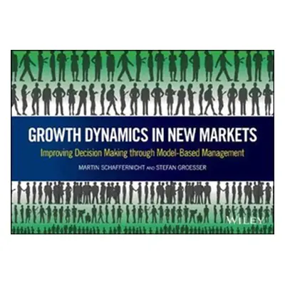 "Growth Dynamics in New Markets: Improving Decision Making Through Model-Based Management" - "" 