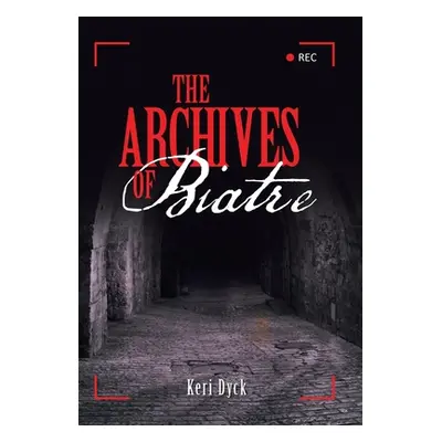 "The Archives of Biatre" - "" ("Dyck Keri")