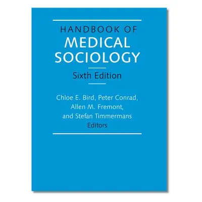 "Handbook of Medical Sociology, Sixth Edition" - "" ("Bird Chloe E.")