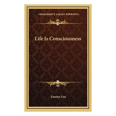 "Life Is Consciousness" - "" ("Fox Emmet")