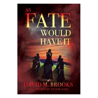 "As Fate Would Have It" - "" ("Brooks David M.")