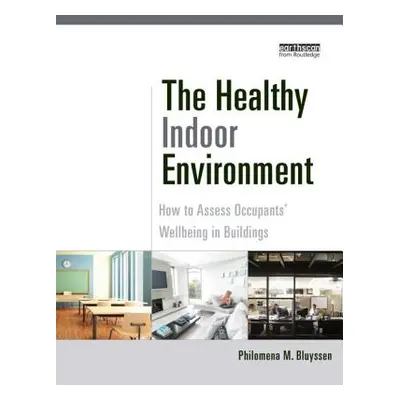 "The Healthy Indoor Environment: How to Assess Occupants' Wellbeing in Buildings" - "" ("Bluysse