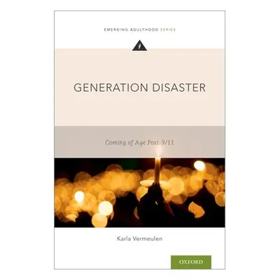 "Generation Disaster: Coming of Age Post-9/11" - "" ("Vermeulen Karla")