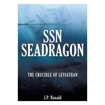 "SSN Seadragon" - "" ("Ronald J. P.")