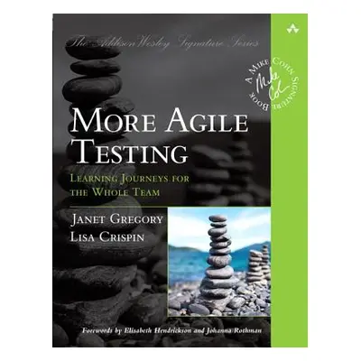 "More Agile Testing: Learning Journeys for the Whole Team" - "" ("Crispin Lisa")