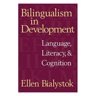 "Bilingualism in Development: Language, Literacy, and Cognition" - "" ("Bialystok Ellen")