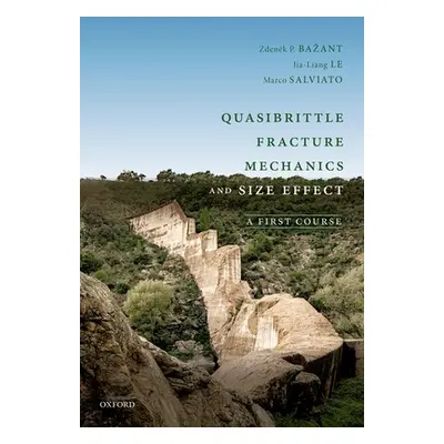 "Quasibrittle Fracture Mechanics and Size Effect: A First Course" - "" ("Bazant Zdenek P.")