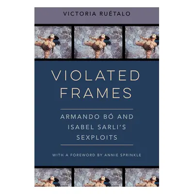 "Violated Frames: Armando B and Isabel Sarli's Sexploitsvolume 2" - "" ("Ruetalo Victoria")