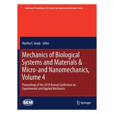 "Mechanics of Biological Systems and Materials & Micro-And Nanomechanics, Volume 4: Proceedings 