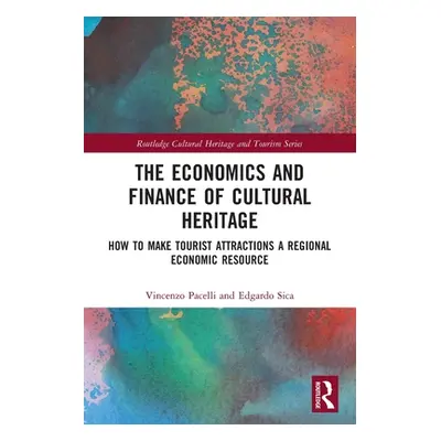 "The Economics and Finance of Cultural Heritage: How to Make Tourist Attractions a Regional Econ