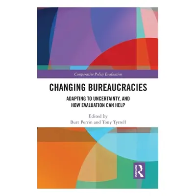 "Changing Bureaucracies: Adapting to Uncertainty, and How Evaluation Can Help" - "" ("Perrin Bur