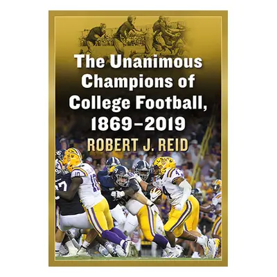 "The Unanimous Champions of College Football, 1869-2019" - "" ("Reid Robert J.")