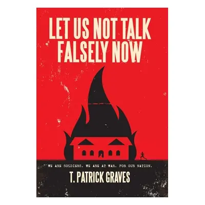 "Let Us Not Talk Falsely Now" - "" ("Graves T. Patrick")