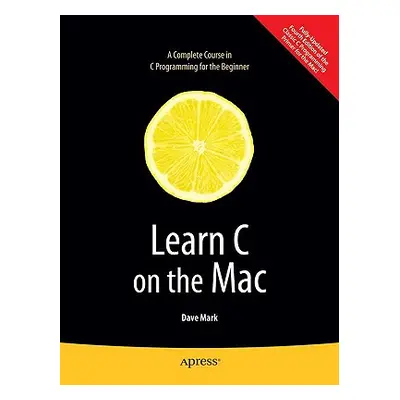 "Learn C on the Mac" - "" ("Mark David")