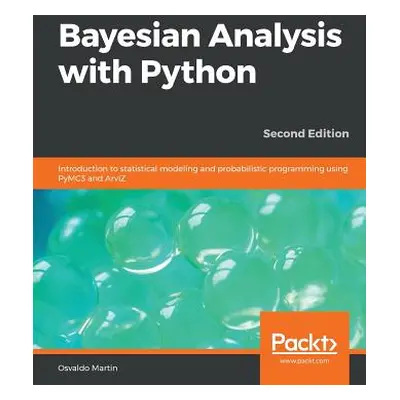 "Bayesian Analysis with Python - Second Edition: Introduction to statistical modeling and probab