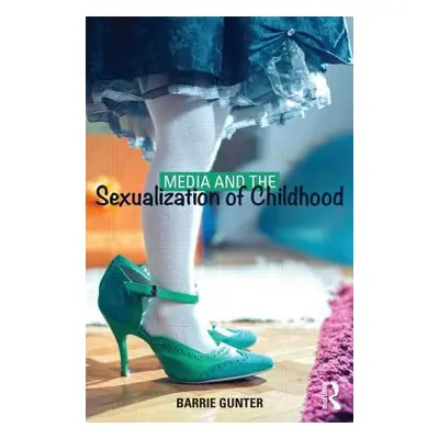 "Media and the Sexualization of Childhood" - "" ("Gunter Barrie")